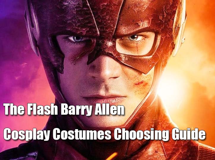 The Flash Barry Allen Cosplay Costumes Choosing Guide